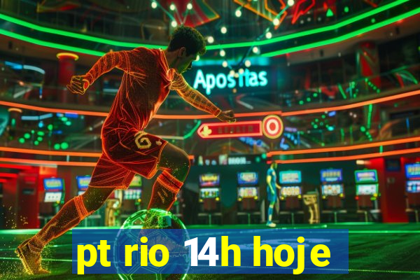 pt rio 14h hoje